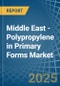 Middle East - Polypropylene in Primary Forms - Market Analysis, Forecast, Size, Trends and insights - Product Thumbnail Image