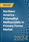 Northern America - Polymethyl Methacrylate in Primary Forms - Market Analysis, Forecast, Size, Trends and insights - Product Thumbnail Image