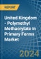 United Kingdom - Polymethyl Methacrylate in Primary Forms - Market Analysis, Forecast, Size, Trends and insights - Product Thumbnail Image
