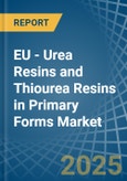 EU - Urea Resins and Thiourea Resins in Primary Forms - Market Analysis, Forecast, Size, Trends and insights- Product Image