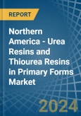 Northern America - Urea Resins and Thiourea Resins in Primary Forms - Market Analysis, Forecast, Size, Trends and insights- Product Image