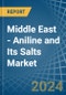 Middle East - Aniline and Its Salts (Excluding Derivatives) - Market Analysis, Forecast, Size, Trends and Insights - Product Thumbnail Image