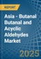 Asia - Butanal Butanal and Acyclic Aldehydes - Market Analysis, Forecast, Size, Trends and Insights - Product Thumbnail Image