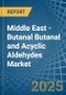 Middle East - Butanal Butanal and Acyclic Aldehydes - Market Analysis, Forecast, Size, Trends and Insights - Product Image