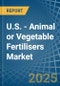 U.S. - Animal or Vegetable Fertilisers - Market Analysis, Forecast, Size, Trends and Insights - Product Thumbnail Image