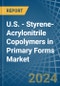 U.S. - Styrene-Acrylonitrile (San) Copolymers in Primary Forms - Market Analysis, Forecast, Size, Trends and insights - Product Image