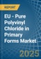 EU - Pure Polyvinyl Chloride in Primary Forms - Market Analysis, Forecast, Size, Trends and insights - Product Thumbnail Image