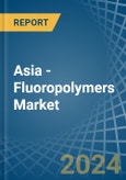 Asia - Fluoropolymers - Market Analysis, Forecast, Size, Trends and Insights- Product Image