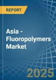 Asia - Fluoropolymers - Market Analysis, Forecast, Size, Trends and Insights- Product Image