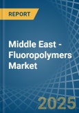 Middle East - Fluoropolymers - Market Analysis, Forecast, Size, Trends and Insights- Product Image