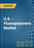 U.S. - Fluoropolymers - Market Analysis, Forecast, Size, Trends and Insights- Product Image