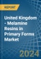 United Kingdom - Melamine Resins in Primary Forms - Market Analysis, Forecast, Size, Trends and insights - Product Image