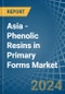 Asia - Phenolic Resins in Primary Forms - Market Analysis, Forecast, Size, Trends and insights - Product Thumbnail Image