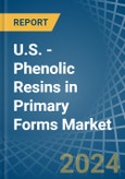 U.S. - Phenolic Resins in Primary Forms - Market Analysis, Forecast, Size, Trends and insights- Product Image