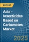 Asia - Insecticides Based on Carbamates - Market Analysis, Forecast, Size, Trends and Insights - Product Thumbnail Image