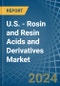 U.S. - Rosin and Resin Acids and Derivatives - Market Analysis, Forecast, Size, Trends and Insights - Product Thumbnail Image