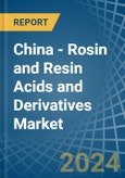 China - Rosin and Resin Acids and Derivatives - Market Analysis, Forecast, Size, Trends and Insights- Product Image