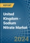 United Kingdom - Sodium Nitrate - Market Analysis, Forecast, Size, Trends and Insights - Product Thumbnail Image