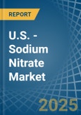 U.S. - Sodium Nitrate - Market Analysis, Forecast, Size, Trends and Insights- Product Image