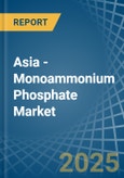 Asia - Monoammonium Phosphate (MAP) - Market Analysis, Forecast, Size, Trends and Insights- Product Image