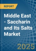 Middle East - Saccharin and Its Salts - Market Analysis, Forecast, Size, Trends and Insights- Product Image