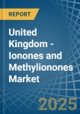 United Kingdom - Ionones and Methylionones - Market Analysis, Forecast, Size, Trends and Insights- Product Image