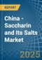 China - Saccharin and Its Salts - Market Analysis, Forecast, Size, Trends and Insights - Product Image