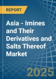 Asia - Imines and Their Derivatives and Salts Thereof - Market Analysis, Forecast, Size, Trends and Insights- Product Image