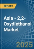 Asia - 2,2-Oxydiethanol (Diethylene Glycol, Digol) - Market Analysis, Forecast, Size, Trends and Insights- Product Image