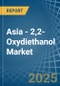 Asia - 2,2-Oxydiethanol (Diethylene Glycol, Digol) - Market Analysis, Forecast, Size, Trends and Insights - Product Thumbnail Image