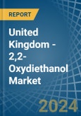 United Kingdom - 2,2-Oxydiethanol (Diethylene Glycol, Digol) - Market Analysis, Forecast, Size, Trends and Insights- Product Image