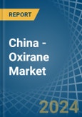 China - Oxirane (Ethylene Oxide) - Market Analysis, Forecast, Size, Trends and Insights- Product Image