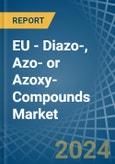 EU - Diazo-, Azo- or Azoxy-Compounds - Market Analysis, Forecast, Size, Trends and Insights- Product Image