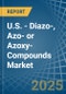 U.S. - Diazo-, Azo- or Azoxy-Compounds - Market Analysis, Forecast, Size, Trends and Insights - Product Thumbnail Image