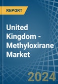 United Kingdom - Methyloxirane (Propylene Oxide) - Market Analysis, Forecast, Size, Trends and Insights- Product Image