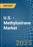 U.S. - Methyloxirane (Propylene Oxide) - Market Analysis, Forecast, Size, Trends and Insights- Product Image