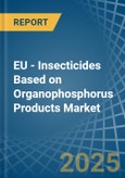 EU - Insecticides Based on Organophosphorus Products - Market Analysis, Forecast, Size, Trends and Insights- Product Image