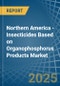 Northern America - Insecticides Based on Organophosphorus Products - Market Analysis, Forecast, Size, Trends and Insights - Product Thumbnail Image