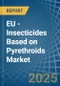 EU - Insecticides Based on Pyrethroids - Market Analysis, Forecast, Size, Trends and Insights - Product Image