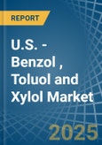 U.S. - Benzol (Benzene), Toluol (Toluene) and Xylol (Xylenes) - Market Analysis, Forecast, Size, Trends and Insights- Product Image