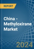 China - Methyloxirane (Propylene Oxide) - Market Analysis, Forecast, Size, Trends and Insights- Product Image