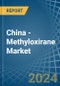 China - Methyloxirane (Propylene Oxide) - Market Analysis, Forecast, Size, Trends and Insights - Product Thumbnail Image