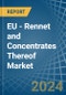 EU - Rennet and Concentrates Thereof - Market Analysis, Forecast, Size, Trends and Insights - Product Thumbnail Image