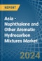 Asia - Naphthalene and Other Aromatic Hydrocarbon Mixtures - Market Analysis, Forecast, Size, Trends and Insights - Product Thumbnail Image