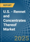 U.S. - Rennet and Concentrates Thereof - Market Analysis, Forecast, Size, Trends and Insights- Product Image