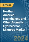 Northern America - Naphthalene and Other Aromatic Hydrocarbon Mixtures - Market Analysis, Forecast, Size, Trends and Insights- Product Image