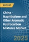 China - Naphthalene and Other Aromatic Hydrocarbon Mixtures - Market Analysis, Forecast, Size, Trends and Insights - Product Thumbnail Image