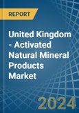 United Kingdom - Activated Natural Mineral Products - Market Analysis, Forecast, Size, Trends and Insights- Product Image