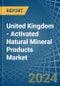 United Kingdom - Activated Natural Mineral Products - Market Analysis, Forecast, Size, Trends and Insights - Product Image