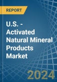 U.S. - Activated Natural Mineral Products - Market Analysis, Forecast, Size, Trends and Insights- Product Image
